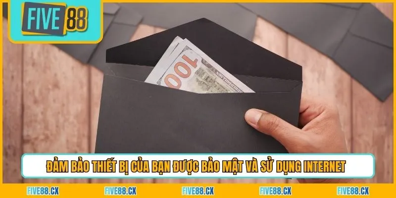 Đảm bảo thiết bị của bạn được bảo mật và sử dụng Internet