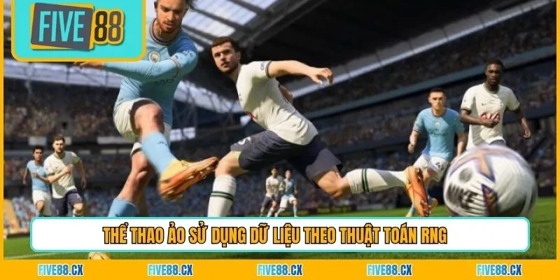 Thể thao ảo sử dụng dữ liệu theo thuật toán RNG