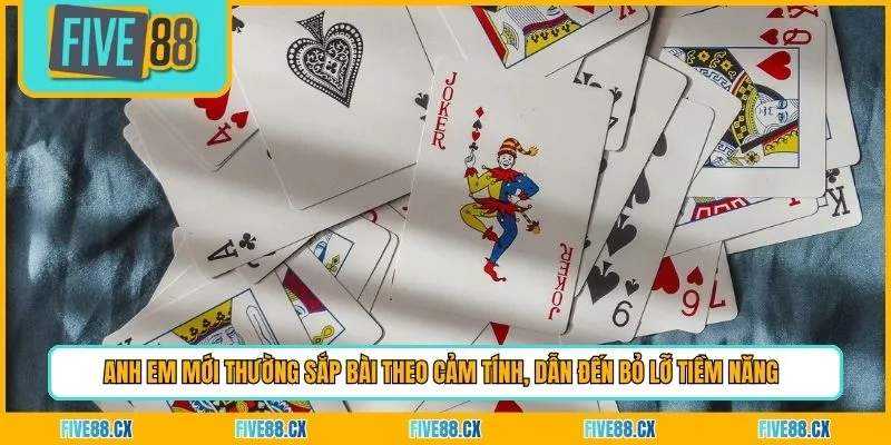 Anh em mới thường sắp bài theo cảm tính, dẫn đến bỏ lỡ tiềm năng