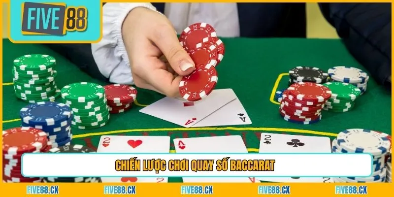 Chiến lược chơi quay số Baccarat